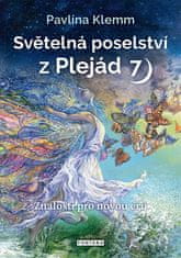 Pavlína Klemm: Světelná poselství z Plejád 7 - Znalosti pro novou éru