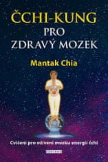 Mantak Chia: Čchi-kung pro zdravý mozek - Cvičení pro oživení mozku energií čchi