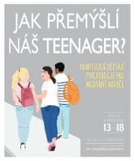 Tanith Careyová: Jak přemýšlí náš teenager? - Praktická dětská psychologie pro moderní rodiče