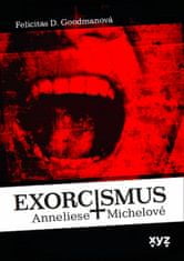 Felicitas Goodmanová: Exorcismus Anneliese Michelové - Skutečný případ vymítání démonů