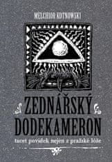 Melchior Kotnowski;Kameel Machart: Zednářský dodekameron - tucet povídek nejen z pražské lóže