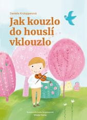 Daniela Krolupperová: Jak kouzlo do houslí vklouzlo