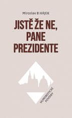 Miroslav Hájek: Jistě že ne, pane prezidente