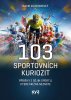 David Kozohorský: 103 sportovních kuriozit - Příběhy z dějin sportu, které možná neznáte