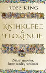 Ross King: Knihkupec z Florencie - Příběh rukopisů, které zažehly renesanci