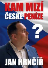 Jan Hrnčíř: Kam mizí české peníze?