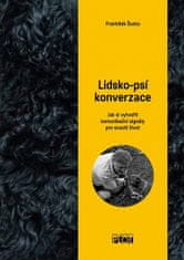 František Šusta: Lidsko-psí konverzace - Jak si vytvořit komunikační signály pro snažší život