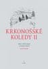 Josef Horák: Krkonošské koledy II. - Jak je sebral, sepsal a notami vybavil Josef Horák