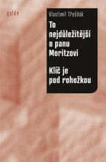 Vlastimil Třešňák: To nejdůležitější o panu Moritzovi / Klíč je pod rohožkou