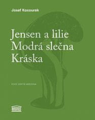 Josef Kocourek: Jensen a lilie / Modrá slečna / Kráska