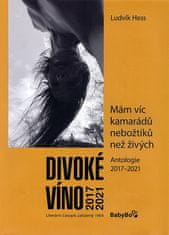 Ludvík Hess: Divoké víno: Antologie 2017-2021