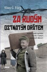 Klaus G. Förg: Za rudým ostnatým drátem - Německý voják vzpomíná na roky v ruských zajateckých táborech