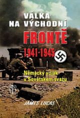 James Lucas: Válka na východní frontě 1941 - 1945