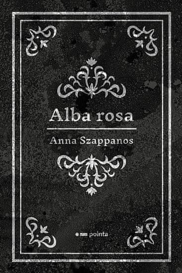 Anna Szappanos: Alba rosa