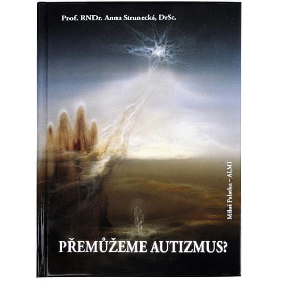 Strunecká Přemůžeme autizmus? (prof. RNDr. Anna Strunecká, DrSc.)