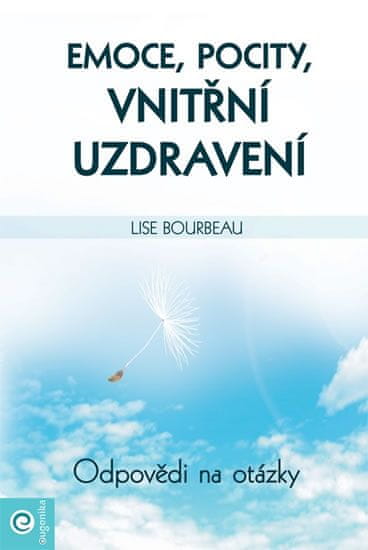 Lise Bourbeau: Emoce, pocity, vnitřní uzdravení - Odpovědi a otázky