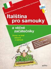 Eva Ferrarová: Italština pro samouky a věčné začátečníky - Doma i ve třídě, zábavně i zajímavě