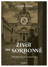 Ľubomír Jančok: Život na Sorbonně / Výchova elit ve Francii