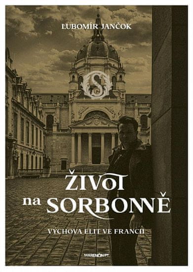 Ľubomír Jančok: Život na Sorbonně / Výchova elit ve Francii