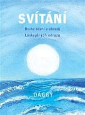 Daggy: Svítání - Kniha básní a obrazů. Láskyplných odrazů.