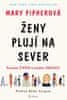 Pipherová Mary: Ženy plují na sever - Proudem života k plodům zralosti