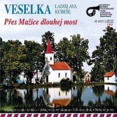 Veselka Ladislava Kubeše: Přes Mažice dlouhej most