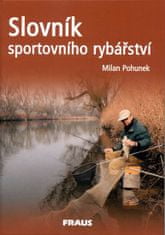 Milan Pohunek: Slovník sportovního rybářství - Více než 2000 hesel a téměř 300 vyobrazení