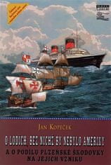 Jan Kopeček: O lodích, bez nichž by nebylo Ameriky - a o podílu plzeňské Škodovky na jejich vzniku