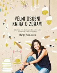 Slimáková Margit: Velmi osobní kniha o zdraví - Jak zvládat jídlo, kariéru, rodinu, péči o sebe, kri