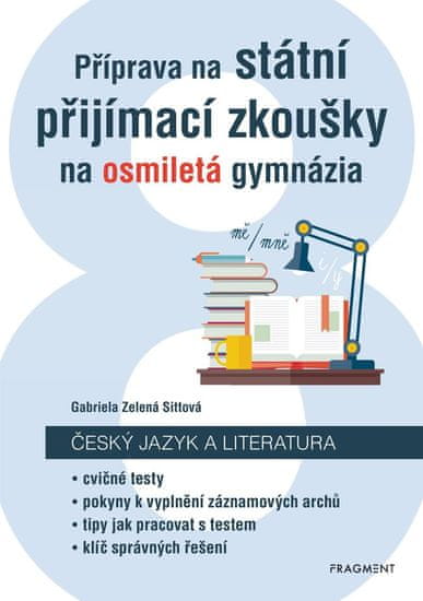 Zelená Sittová Gabriela: Příprava na státní přijímací zkoušky na osmiletá gymnázia - Český jazyk