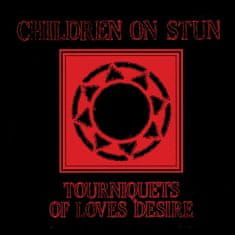 Children On Stun: Tourniquets Of Love's Desire