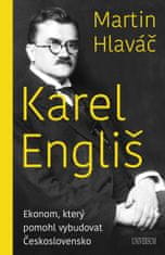 Hlaváč Martin: Karel Engliš – Ekonom, který pomohl vybudovat Československo