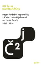 Černý Jiří: Napřeskáčku 2 - Nejen hudební vzpomínky z Klubu osamělých srdcí seržanta Pepře / 2010-20