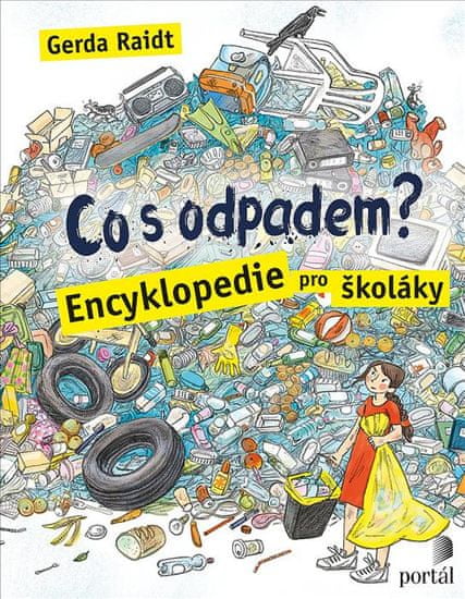 Raidt Gerda: Co s odpadem? - Encyklopedie pro školáky