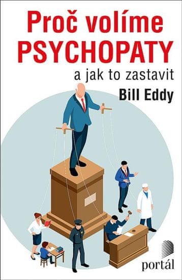 Eddy Bill: Proč volíme psychopaty a jak to zastavit