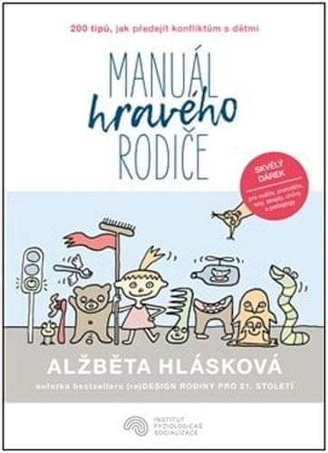 Alžběta Hlásková: Manuál hravého rodiče - aneb 200 tipů, jak předejít konfliktům s dětmi