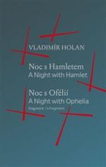 Vladimír Holan: Noc s Hamletem / Noc s Ofélii (fragment) - A Night with Hamlet / A Night with Ophelia (a fragment)