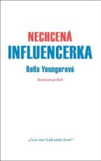 Bella Younger: Nechcená influencerka - Skutočný príbeh