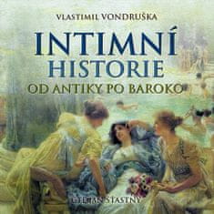 Vlastimil Vondruška: Intimní historie - Od antiky po baroko