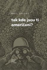 Pavel Vošický: Tak kde jsou ti Američani?