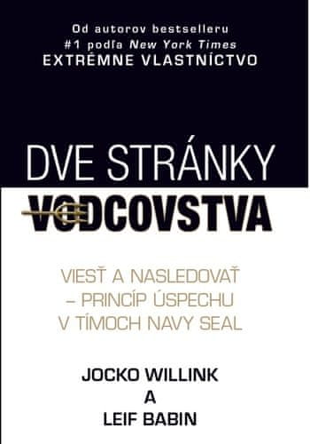 Jocko Willink: Dve stránky vodcovstva - Viesť a nasledovať - princíp úspechu v tímoch Navy Seal