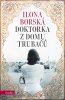 Borská Ilona: Doktorka z domu Trubačů