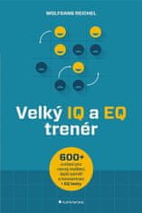 Reichel Wolfgang: Velký IQ a EQ trenér - Více než 600 cvičení pro rozvoj myšlení, lepší paměť a konc