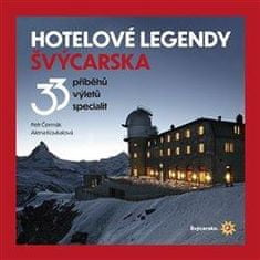 Petr Čermák: Hotelové legendy Švýcarska - 33 příběhů, výletů, specialit