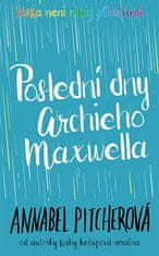 Annabel Pitcherová: Poslední dny Archieho Maxwella