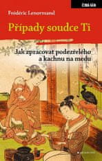 Frédéric Lenormand: Případy soudce Ti - Jak zpracovat podezřelého a kachnu na medu