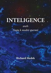 Medek Richard: Inteligence aneb Cesta k modré spermii