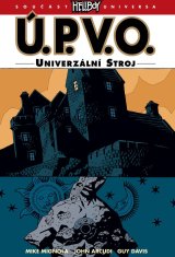 Mignola Mike, Arcudi John: Ú.P.V.O. 6 - Univerzální stroj