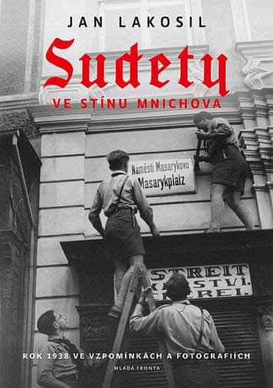 Jan Lakosil: Sudety ve stínu Mnichova