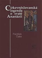 František Čajka: Církevněslovanská legenda o svaté Anastázii